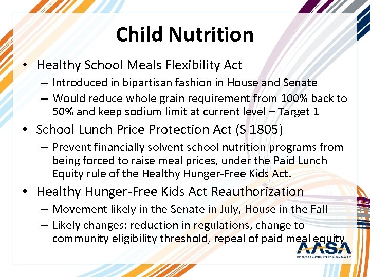 Child Nutrition • Healthy School Meals Flexibility Act – Introduced in bipartisan fashion in