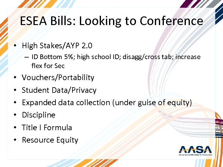 ESEA Bills: Looking to Conference • High Stakes/AYP 2. 0 – ID Bottom 5%;