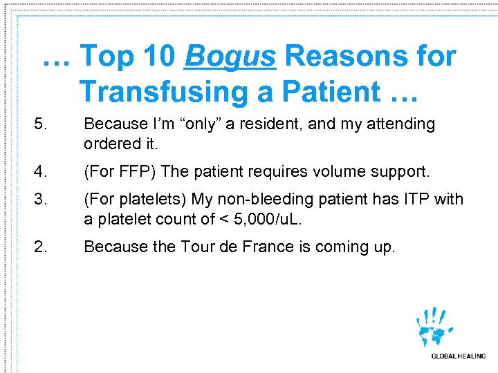 … Top 10 Bogus Reasons for Transfusing a Patient … 5. Because I’m “only”