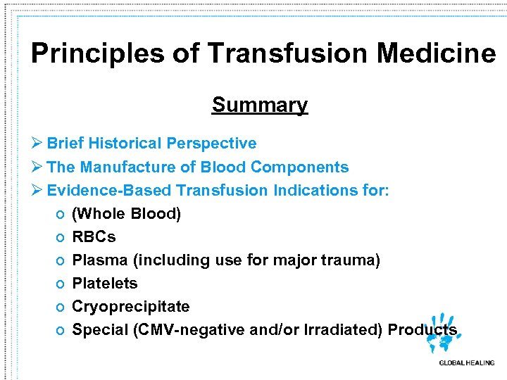 Principles of Transfusion Medicine Summary Ø Brief Historical Perspective Ø The Manufacture of Blood