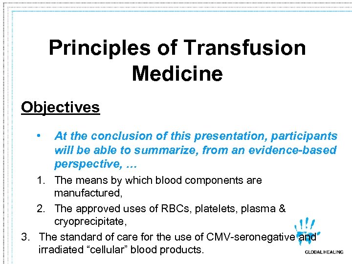 Principles of Transfusion Medicine Objectives • At the conclusion of this presentation, participants will