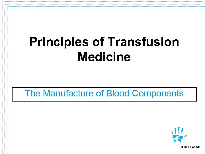 Principles of Transfusion Medicine The Manufacture of Blood Components 