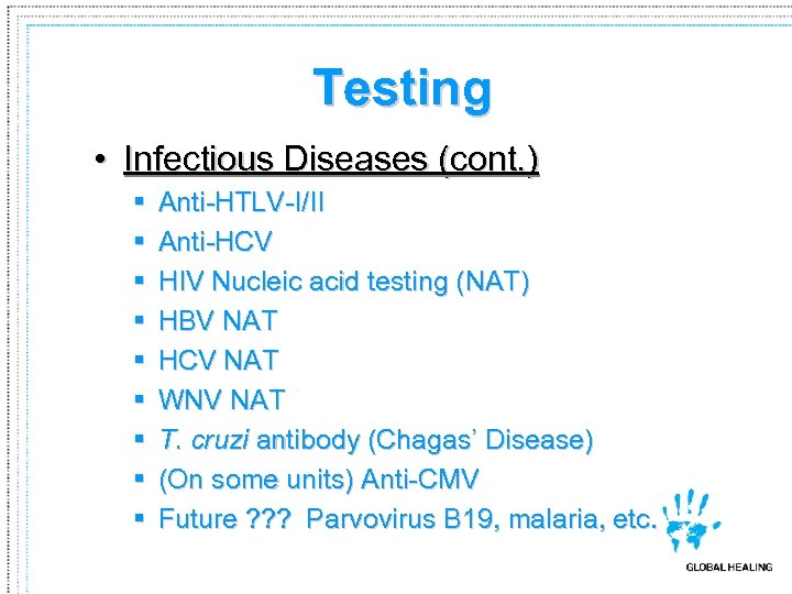 Testing • Infectious Diseases (cont. ) § § § § § Anti-HTLV-I/II Anti-HCV HIV