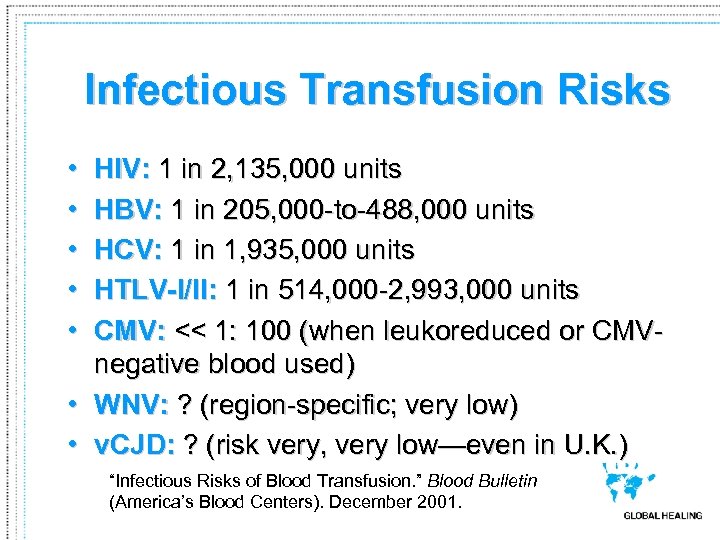Infectious Transfusion Risks • • • HIV: 1 in 2, 135, 000 units HBV:
