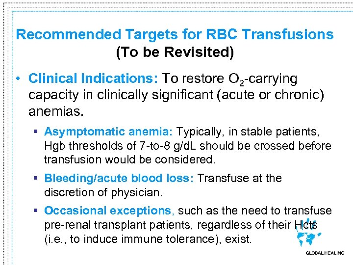 Recommended Targets for RBC Transfusions (To be Revisited) • Clinical Indications: To restore O