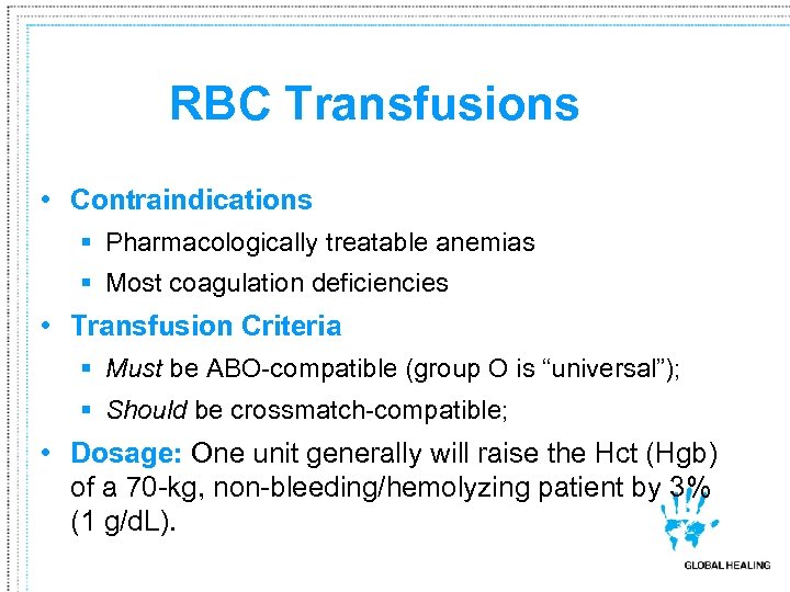 RBC Transfusions • Contraindications § Pharmacologically treatable anemias § Most coagulation deficiencies • Transfusion