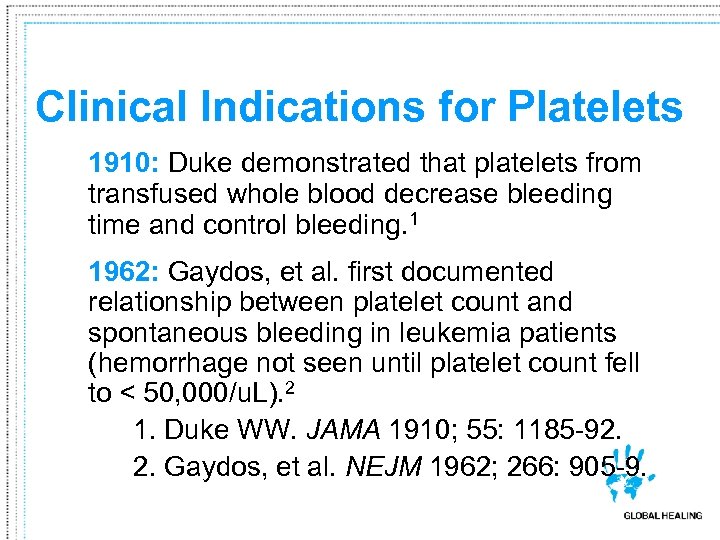 Clinical Indications for Platelets 1910: Duke demonstrated that platelets from transfused whole blood decrease