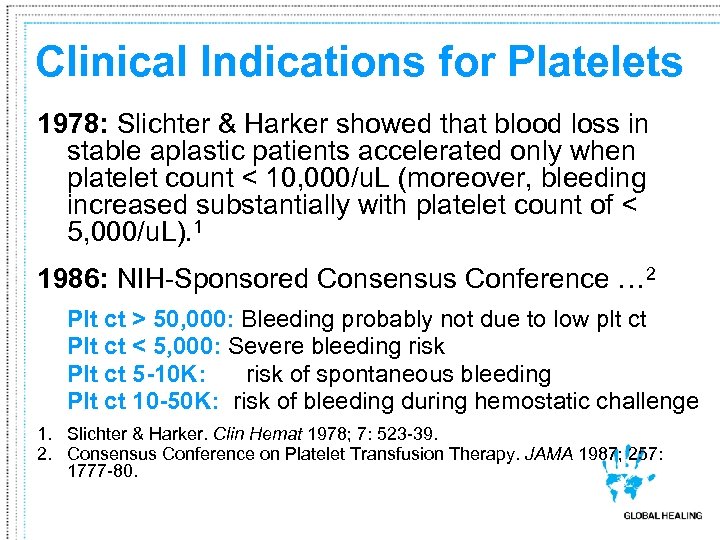 Clinical Indications for Platelets 1978: Slichter & Harker showed that blood loss in stable