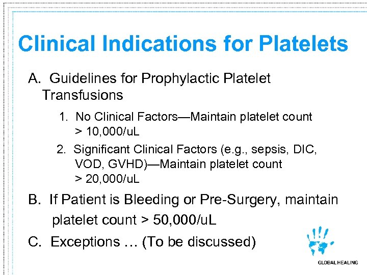 Clinical Indications for Platelets A. Guidelines for Prophylactic Platelet Transfusions 1. No Clinical Factors—Maintain