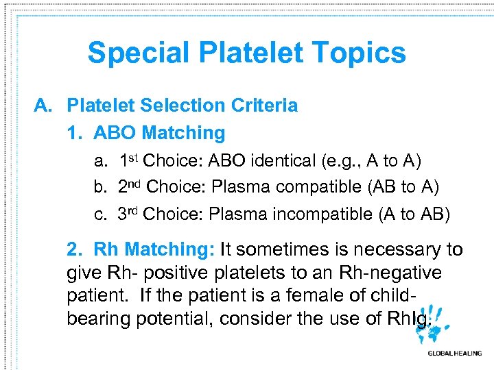 Special Platelet Topics A. Platelet Selection Criteria 1. ABO Matching a. 1 st Choice: