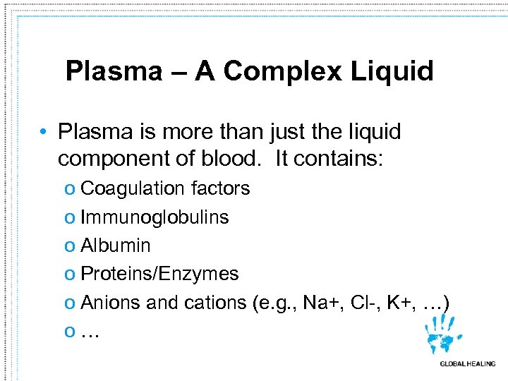 Plasma – A Complex Liquid • Plasma is more than just the liquid component