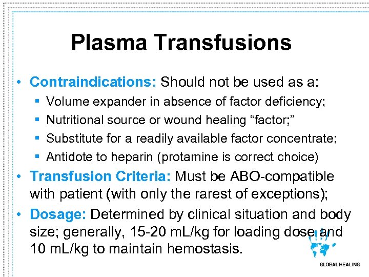 Plasma Transfusions • Contraindications: Should not be used as a: § § Volume expander