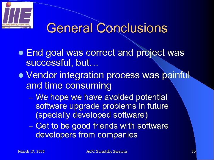 General Conclusions l End goal was correct and project was successful, but… l Vendor