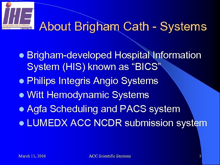 About Brigham Cath - Systems l Brigham-developed Hospital Information System (HIS) known as “BICS”