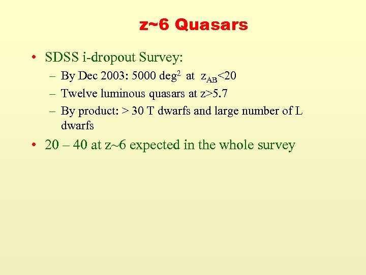 z~6 Quasars • SDSS i-dropout Survey: – By Dec 2003: 5000 deg 2 at