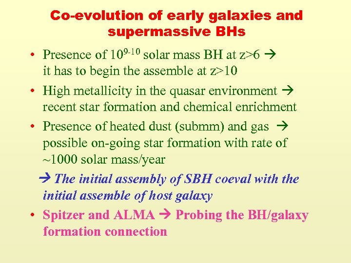 Co-evolution of early galaxies and supermassive BHs • Presence of 109 -10 solar mass