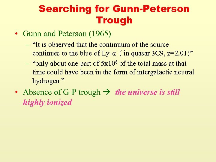 Searching for Gunn-Peterson Trough • Gunn and Peterson (1965) – “It is observed that