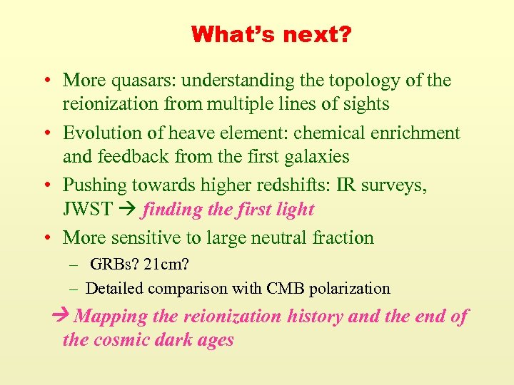 What’s next? • More quasars: understanding the topology of the reionization from multiple lines