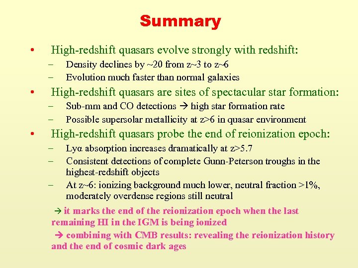 Summary • High-redshift quasars evolve strongly with redshift: – – • High-redshift quasars are