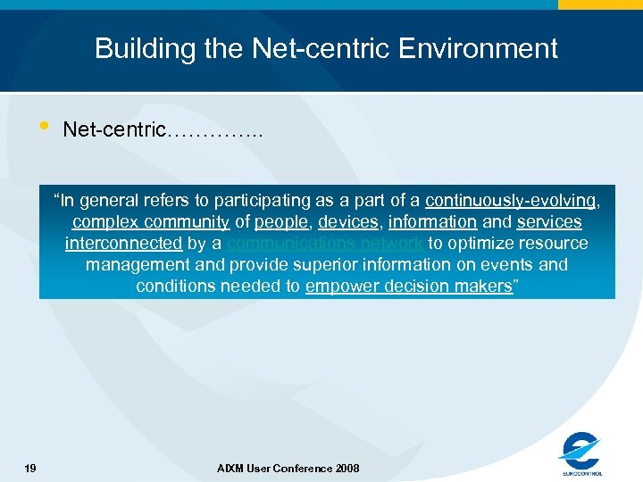 Building the Net-centric Environment • Net-centric…………. . “In general refers to participating as a