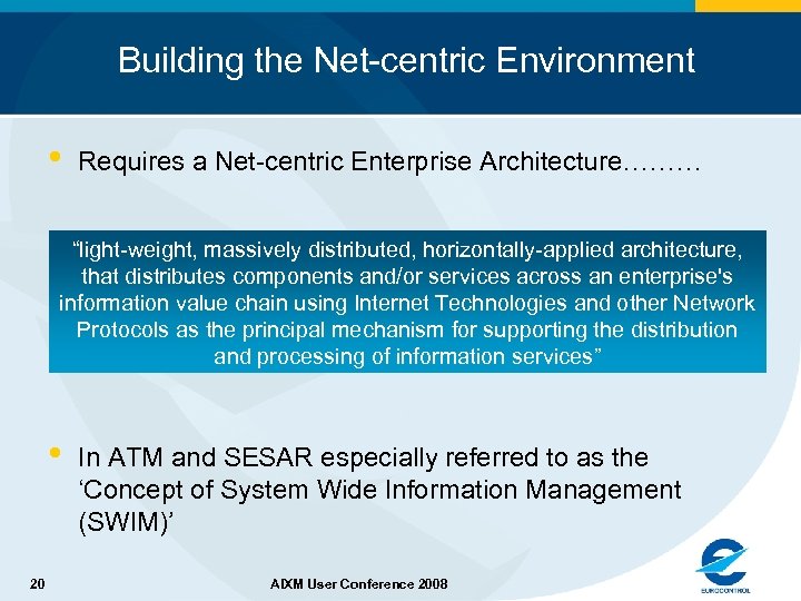 Building the Net-centric Environment • Requires a Net-centric Enterprise Architecture……… “light-weight, massively distributed, horizontally-applied