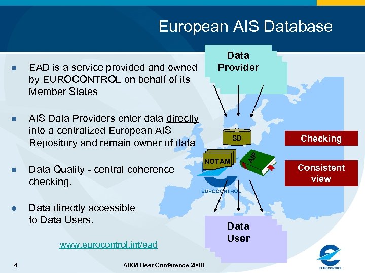European AIS Database l AIS Data Providers enter data directly into a centralized European