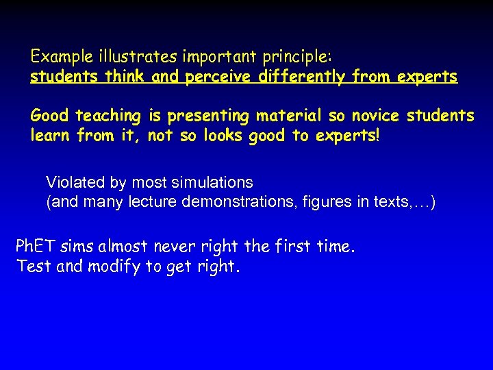 Example illustrates important principle: students think and perceive differently from experts Good teaching is