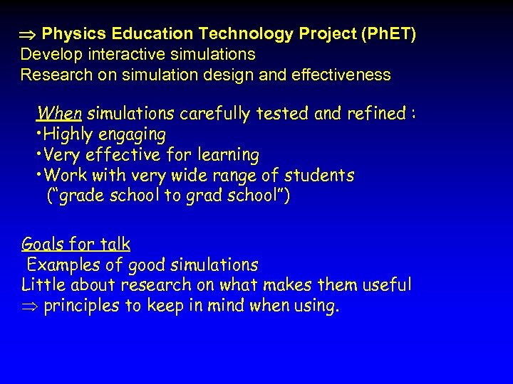  Physics Education Technology Project (Ph. ET) Develop interactive simulations Research on simulation design