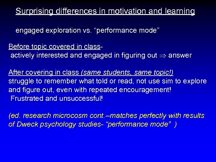 Surprising differences in motivation and learning engaged exploration vs. “performance mode” Before topic covered