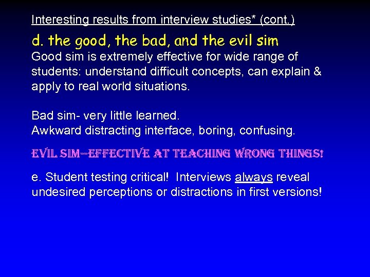 Interesting results from interview studies* (cont. ) d. the good, the bad, and the