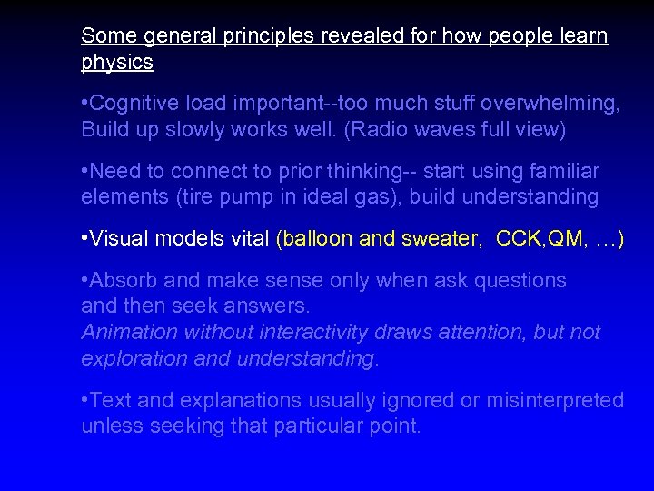 Some general principles revealed for how people learn physics • Cognitive load important--too much