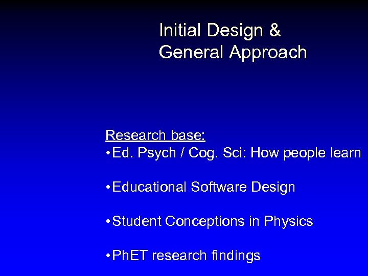 Initial Design & General Approach Research base: • Ed. Psych / Cog. Sci: How