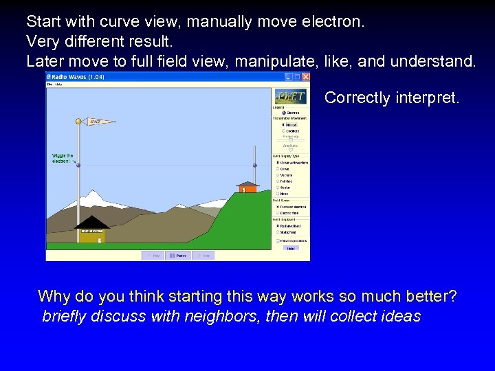 Start with curve view, manually move electron. Very different result. Later move to full