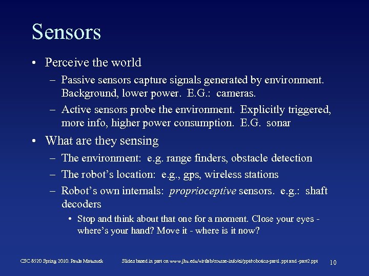 Sensors • Perceive the world – Passive sensors capture signals generated by environment. Background,