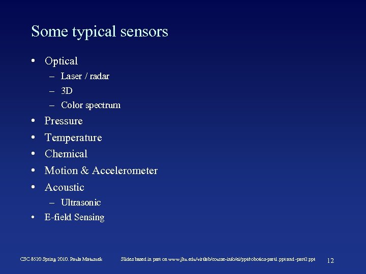 Some typical sensors • Optical – Laser / radar – 3 D – Color