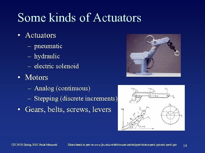 Some kinds of Actuators • Actuators – pneumatic – hydraulic – electric solenoid •