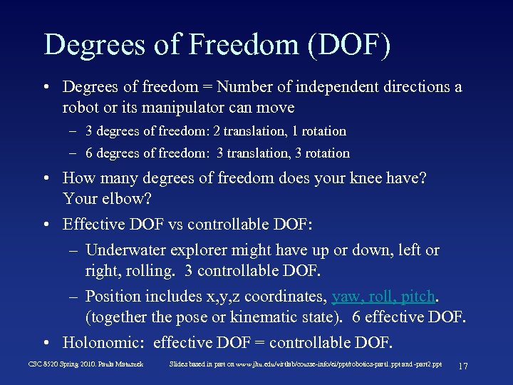 Degrees of Freedom (DOF) • Degrees of freedom = Number of independent directions a