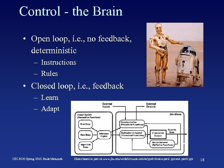 Control - the Brain • Open loop, i. e. , no feedback, deterministic –