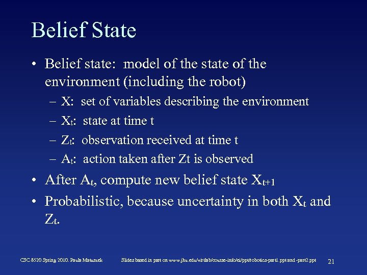 Belief State • Belief state: model of the state of the environment (including the