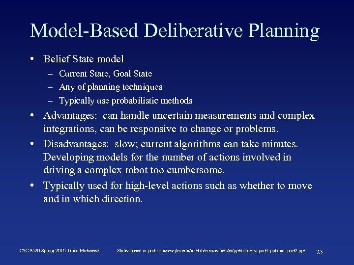 Model-Based Deliberative Planning • Belief State model – Current State, Goal State – Any