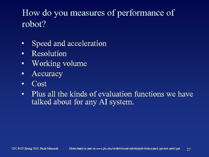 How do you measures of performance of robot? • • • Speed and acceleration