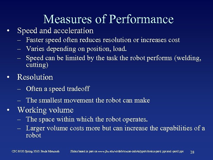 Measures of Performance • Speed and acceleration – Faster speed often reduces resolution or