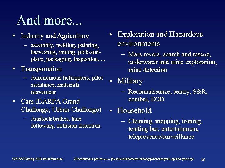 And more. . . • Industry and Agriculture – assembly, welding, painting, harvesting, mining,