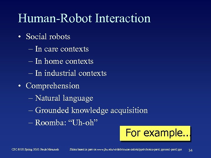 Human-Robot Interaction • Social robots – In care contexts – In home contexts –