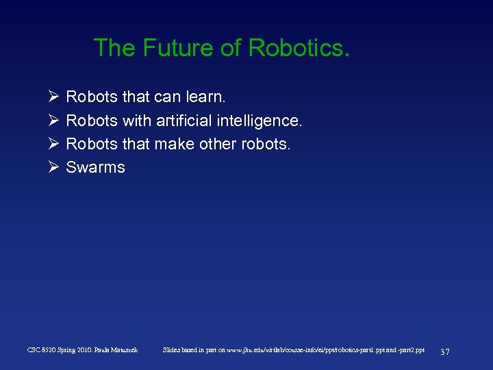 The Future of Robotics. Ø Ø Robots that can learn. Robots with artificial intelligence.