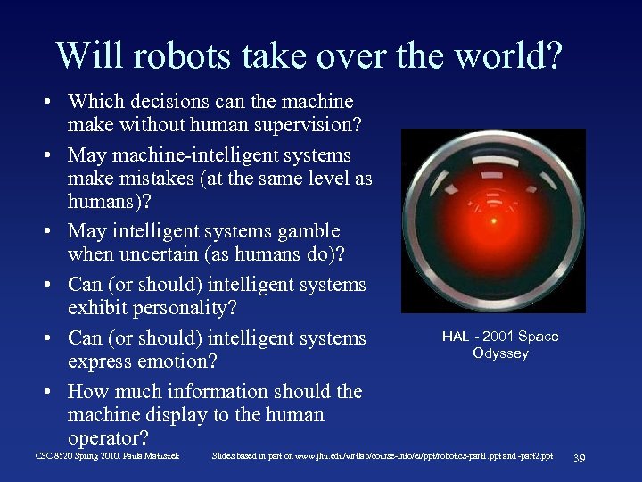 Will robots take over the world? • Which decisions can the machine make without