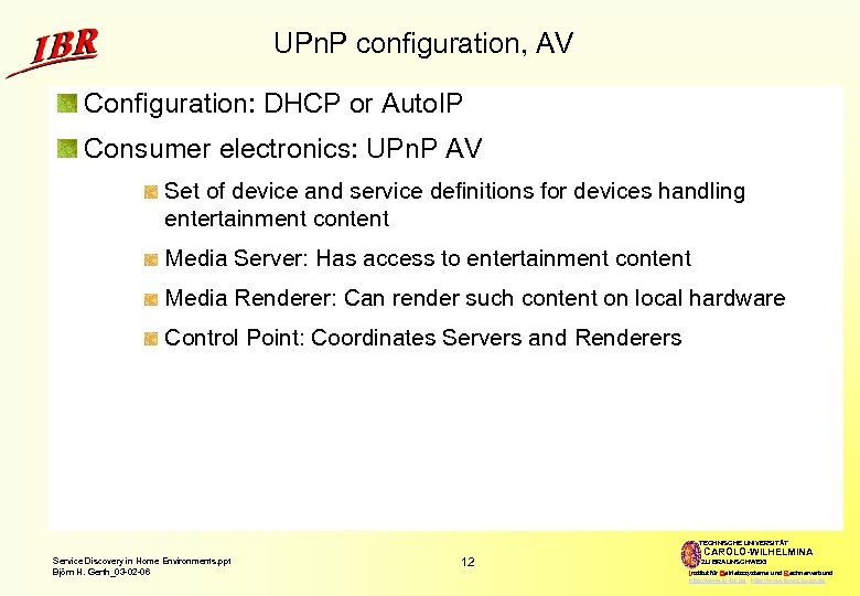 UPn. P configuration, AV Configuration: DHCP or Auto. IP Consumer electronics: UPn. P AV