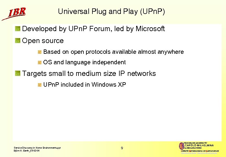 Universal Plug and Play (UPn. P) Developed by UPn. P Forum, led by Microsoft