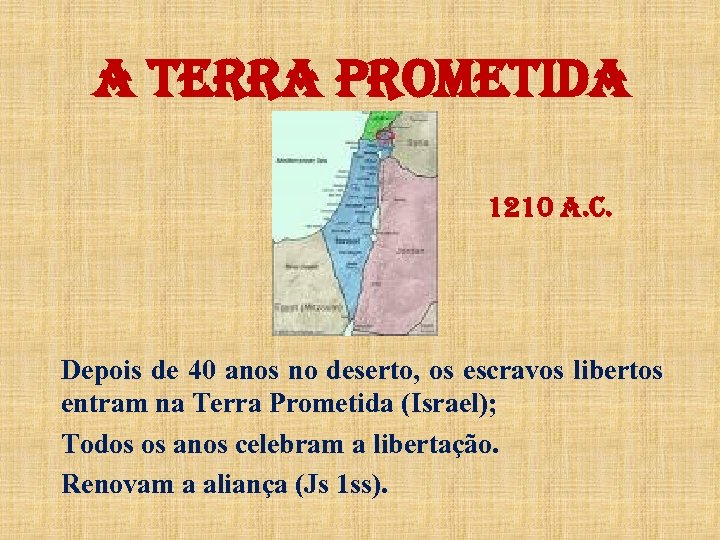 a TErra Pro. METida 1210 a. C. Depois de 40 anos no deserto, os