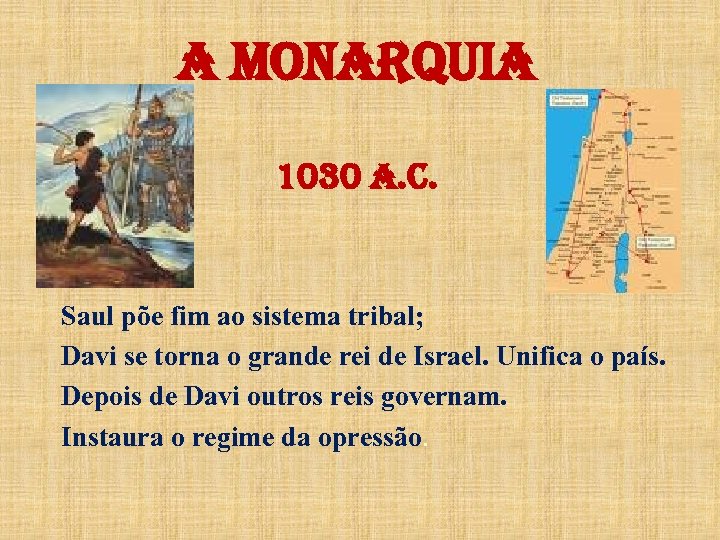 a Mo. Nar. QUia 1030 a. C. Saul põe fim ao sistema tribal; Davi